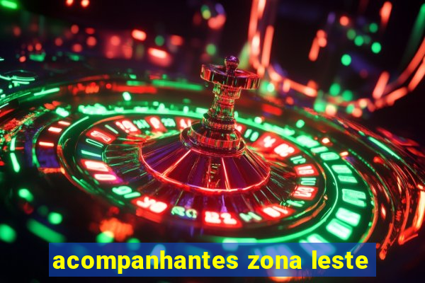 acompanhantes zona leste